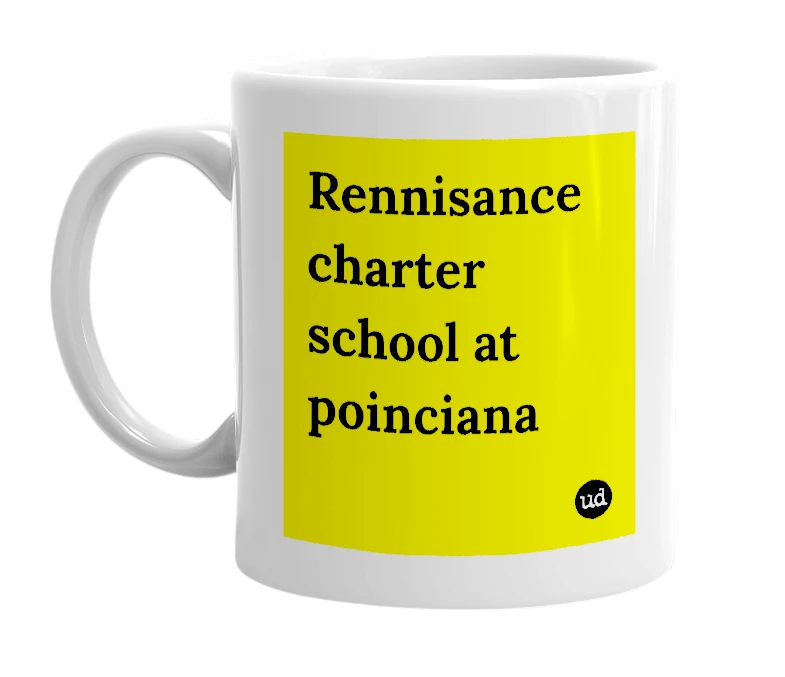 White mug with 'Rennisance charter school at poinciana' in bold black letters
