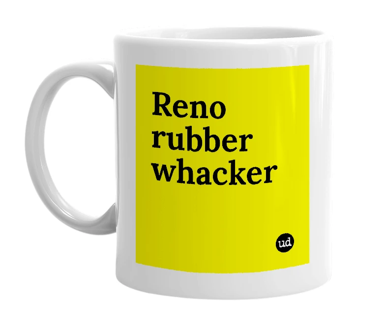 White mug with 'Reno rubber whacker' in bold black letters