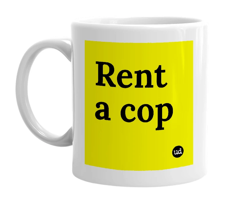 White mug with 'Rent a cop' in bold black letters