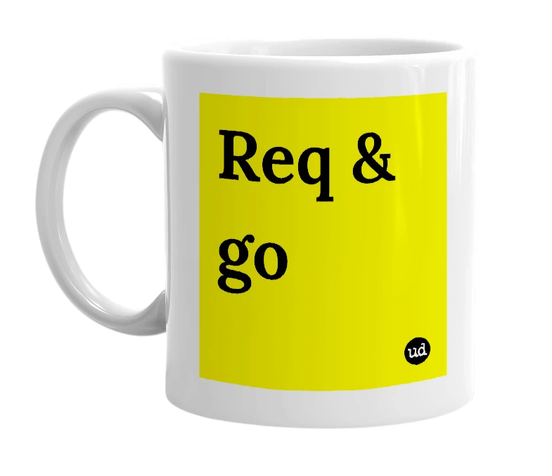 White mug with 'Req & go' in bold black letters