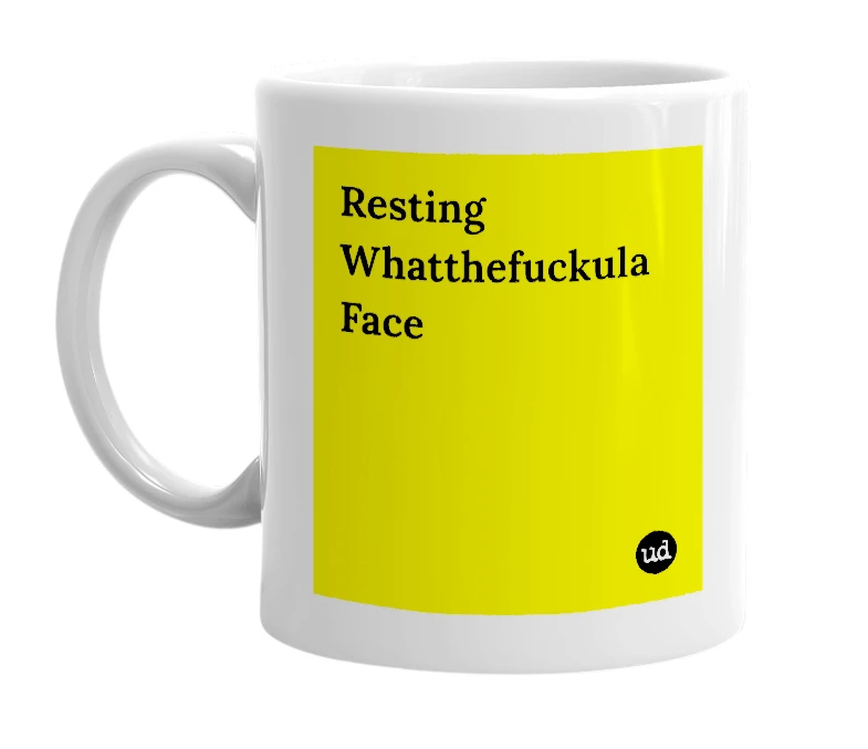 White mug with 'Resting Whatthefuckula Face' in bold black letters