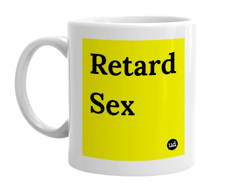 White mug with 'Retard Sex' in bold black letters