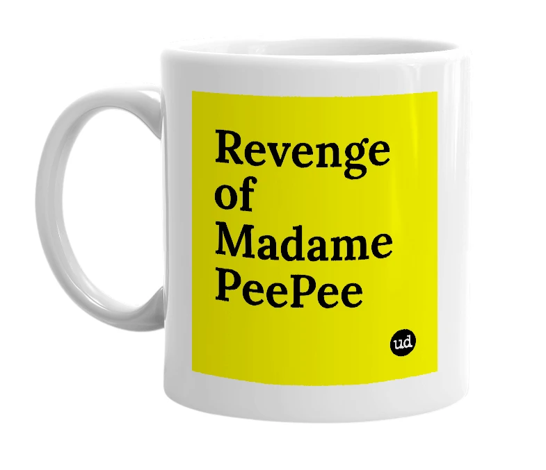 White mug with 'Revenge of Madame PeePee' in bold black letters