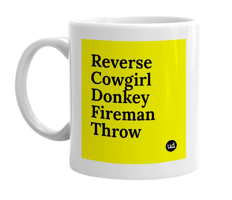 White mug with 'Reverse Cowgirl Donkey Fireman Throw' in bold black letters