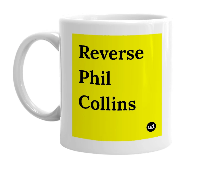 White mug with 'Reverse Phil Collins' in bold black letters