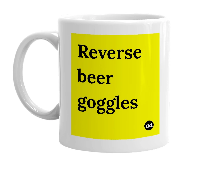White mug with 'Reverse beer goggles' in bold black letters