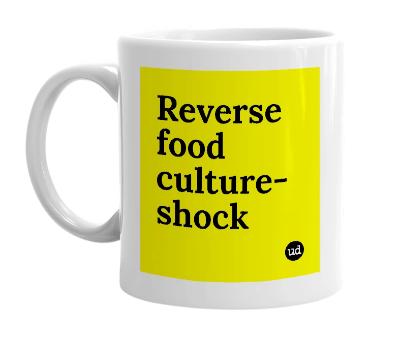 White mug with 'Reverse food culture-shock' in bold black letters