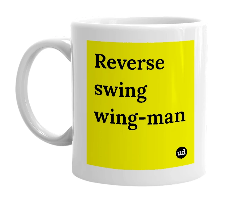 White mug with 'Reverse swing wing-man' in bold black letters