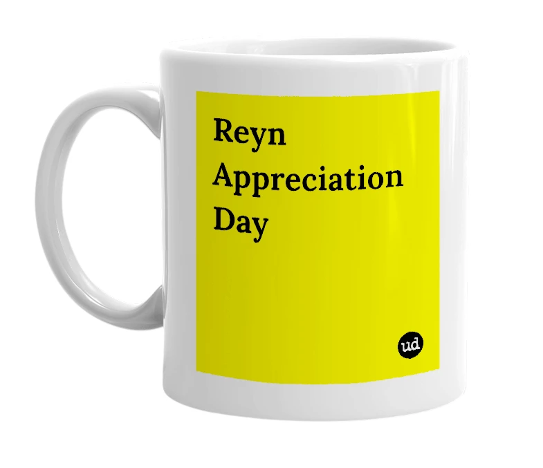 White mug with 'Reyn Appreciation Day' in bold black letters