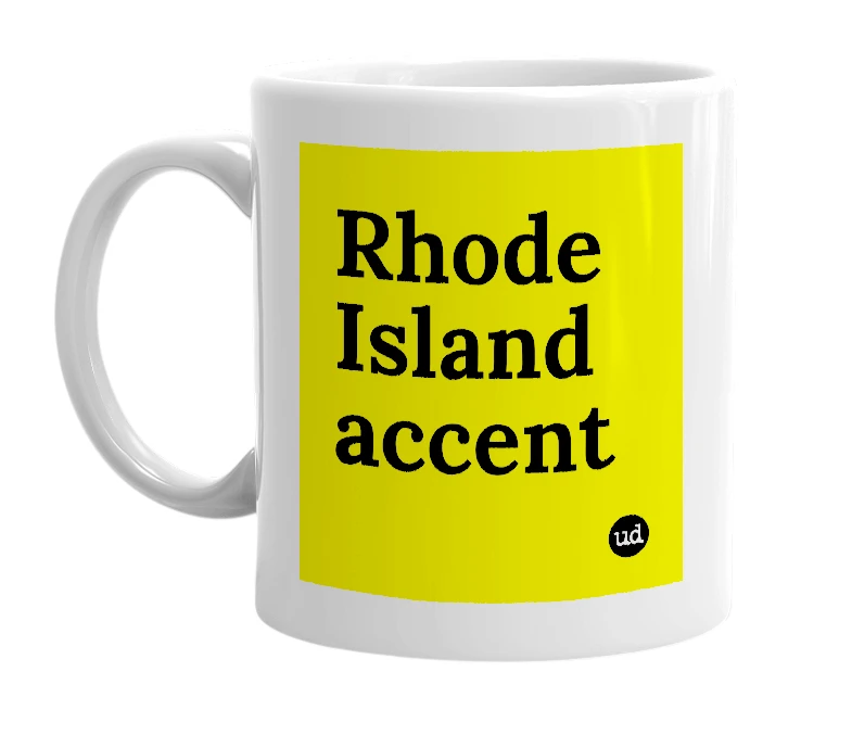 White mug with 'Rhode Island accent' in bold black letters