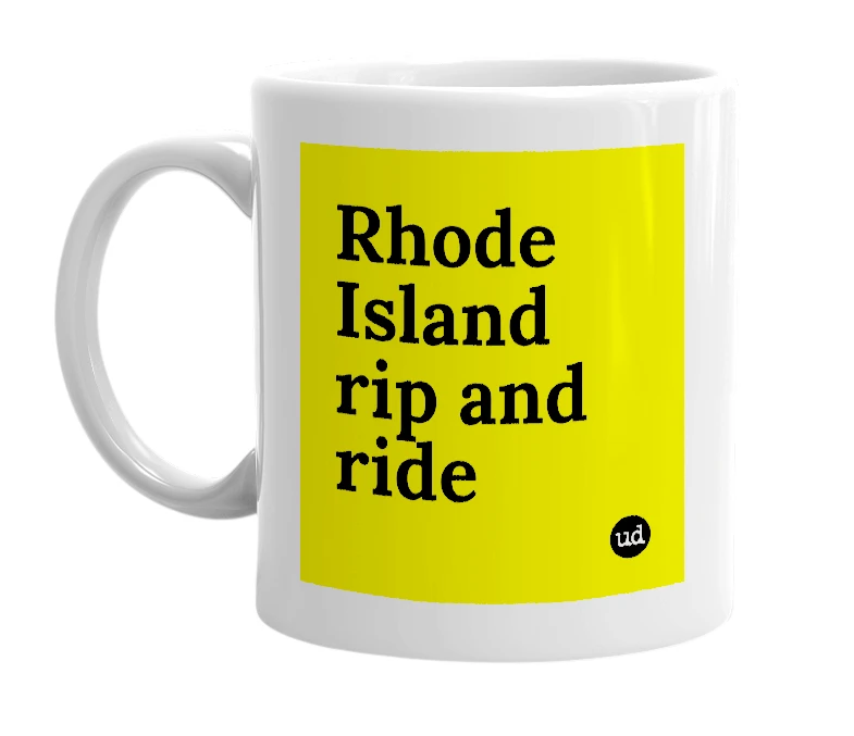 White mug with 'Rhode Island rip and ride' in bold black letters