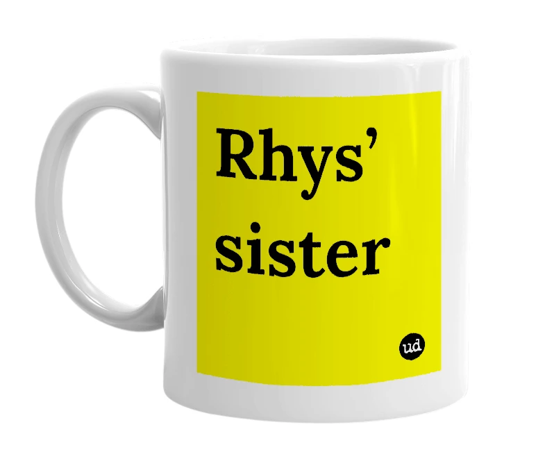 White mug with 'Rhys’ sister' in bold black letters