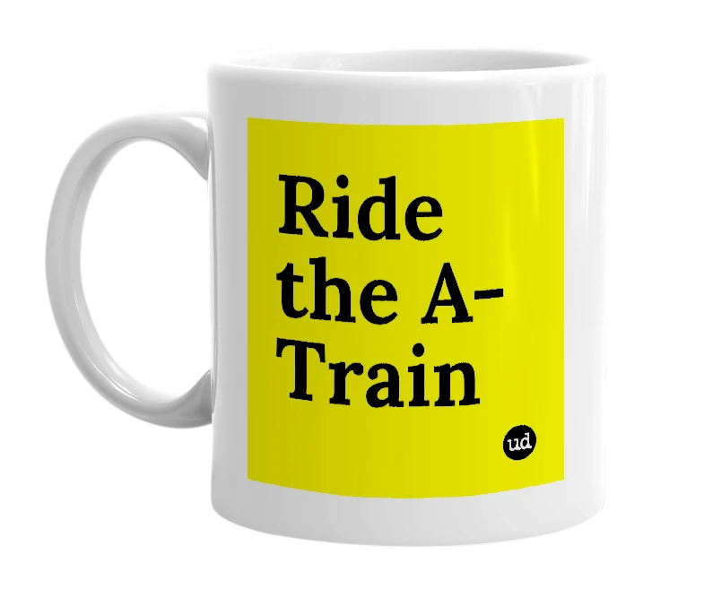 White mug with 'Ride the A-Train' in bold black letters