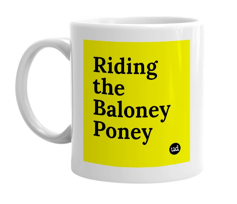 White mug with 'Riding the Baloney Poney' in bold black letters