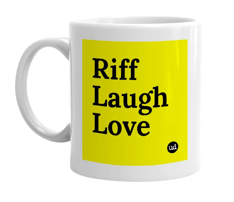 White mug with 'Riff Laugh Love' in bold black letters