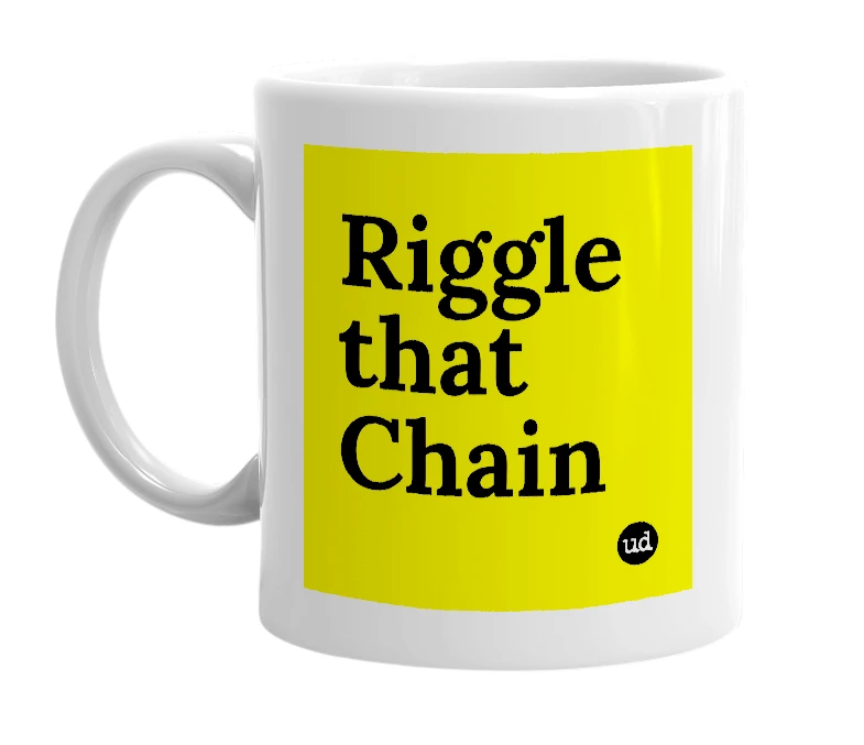 White mug with 'Riggle that Chain' in bold black letters