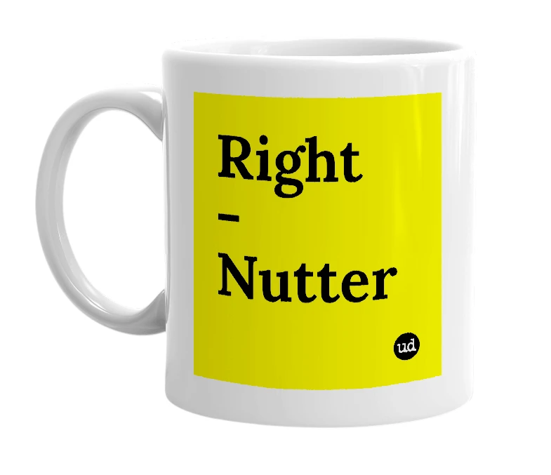 White mug with 'Right - Nutter' in bold black letters