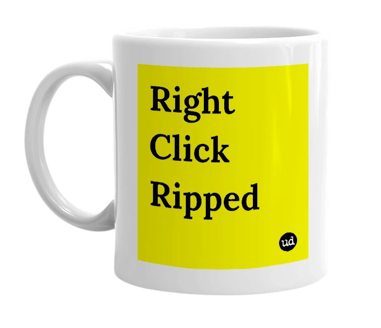 White mug with 'Right Click Ripped' in bold black letters