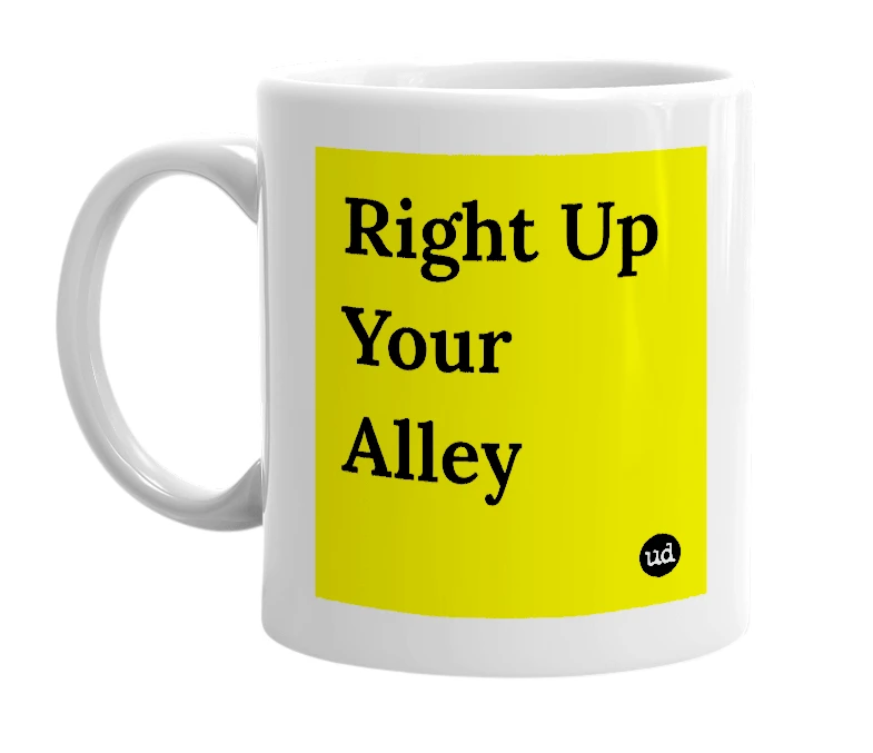 White mug with 'Right Up Your Alley' in bold black letters