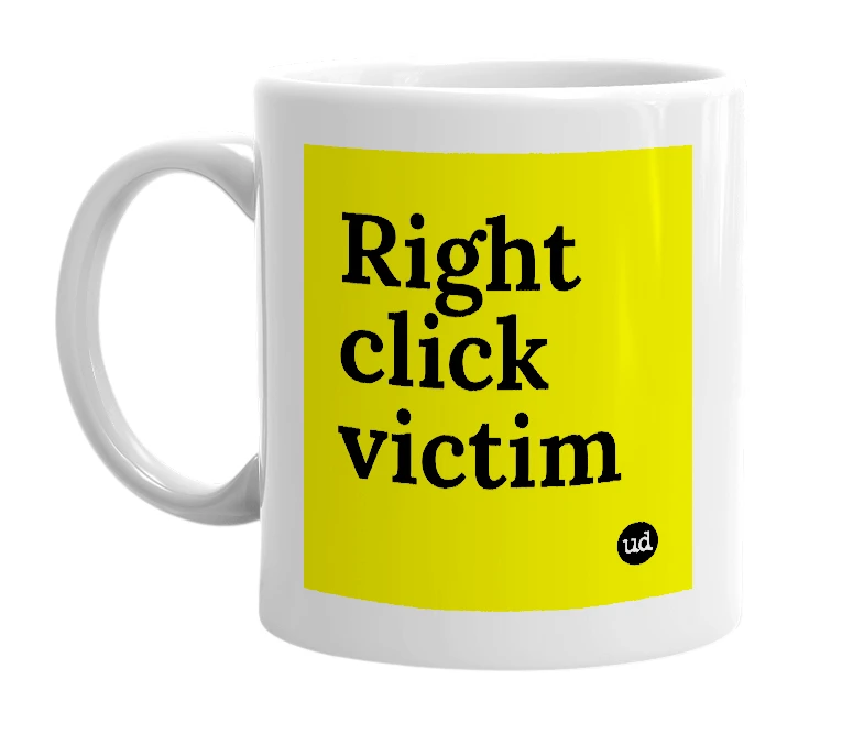 White mug with 'Right click victim' in bold black letters