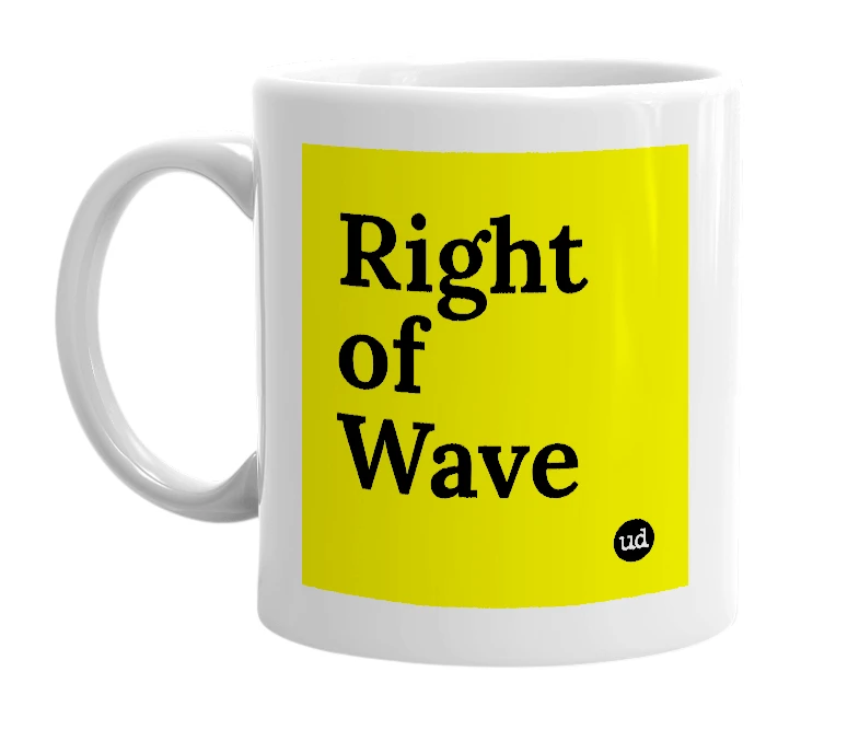 White mug with 'Right of Wave' in bold black letters