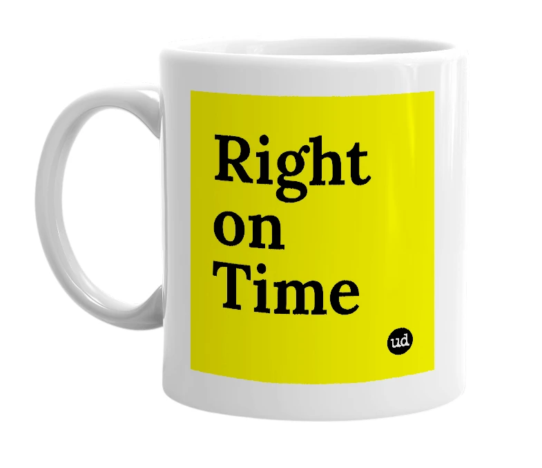 White mug with 'Right on Time' in bold black letters