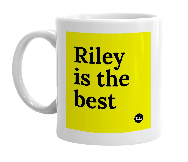 White mug with 'Riley is the best' in bold black letters
