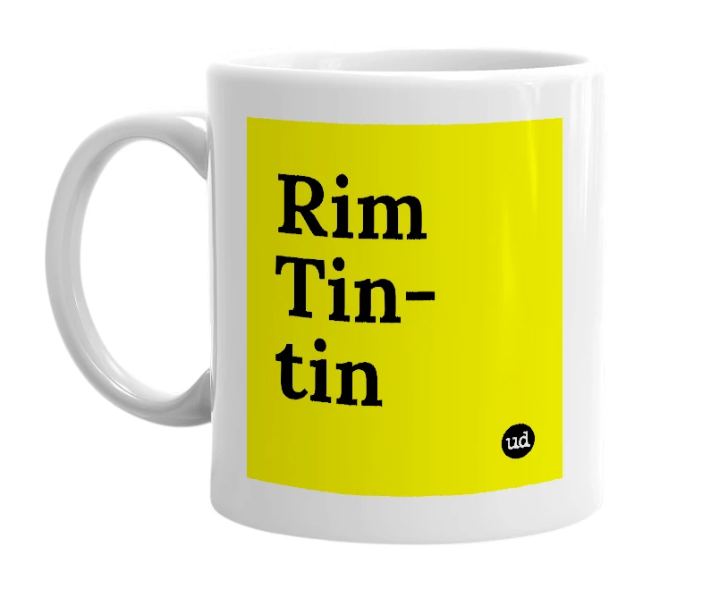 White mug with 'Rim Tin-tin' in bold black letters