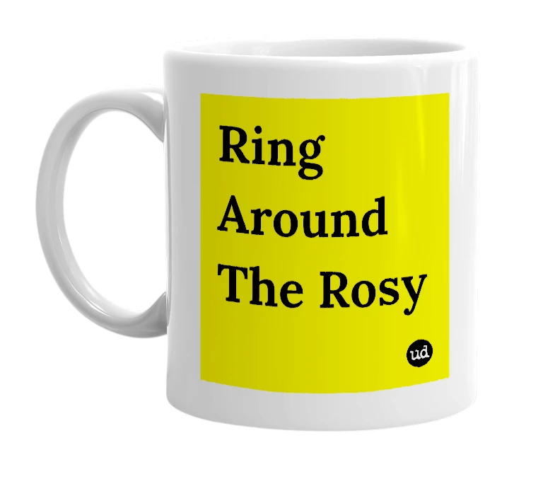 White mug with 'Ring Around The Rosy' in bold black letters