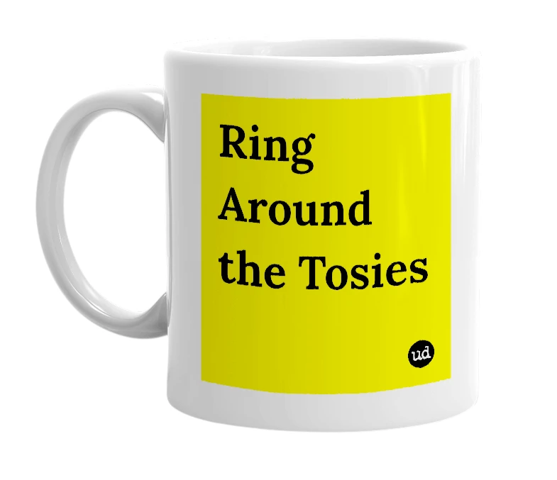 White mug with 'Ring Around the Tosies' in bold black letters
