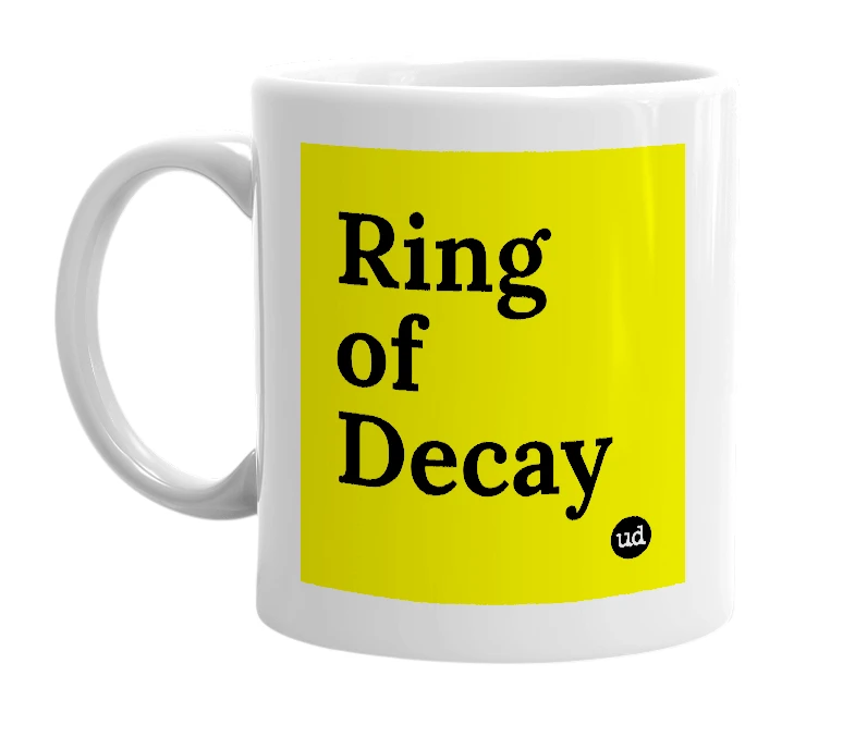 White mug with 'Ring of Decay' in bold black letters