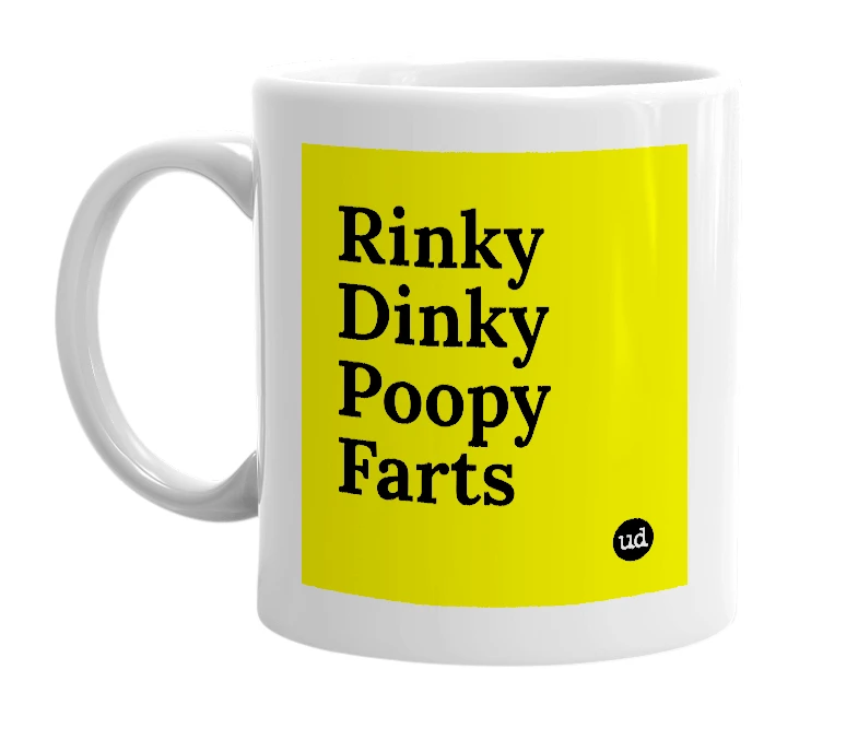 White mug with 'Rinky Dinky Poopy Farts' in bold black letters