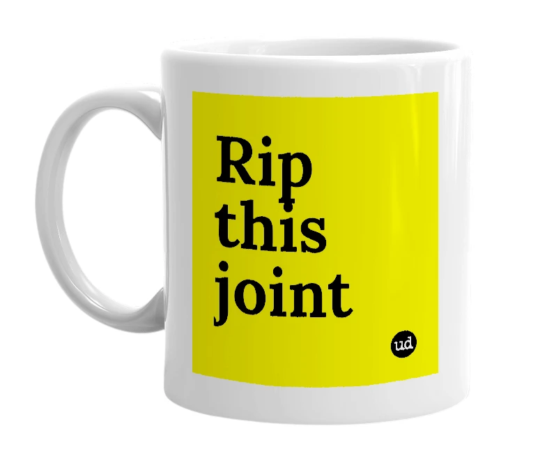 White mug with 'Rip this joint' in bold black letters