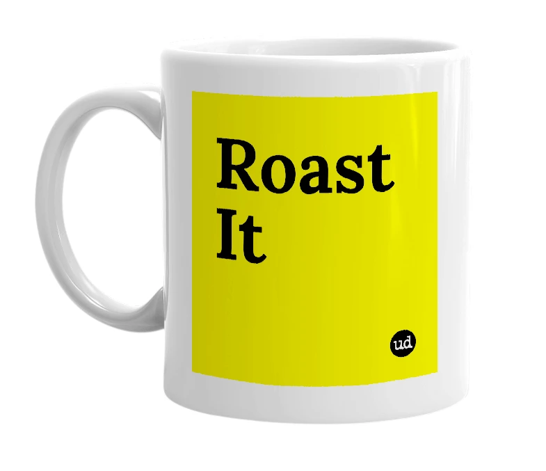 White mug with 'Roast It' in bold black letters