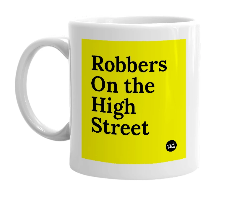White mug with 'Robbers On the High Street' in bold black letters
