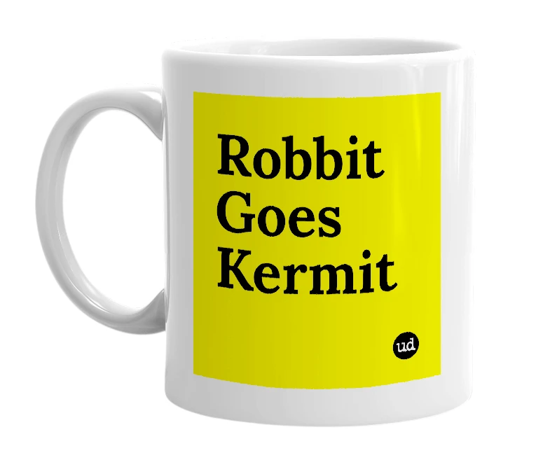 White mug with 'Robbit Goes Kermit' in bold black letters