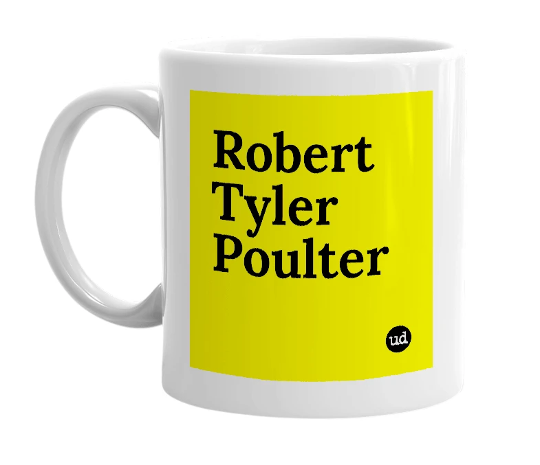 White mug with 'Robert Tyler Poulter' in bold black letters