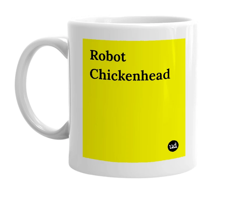 White mug with 'Robot Chickenhead' in bold black letters