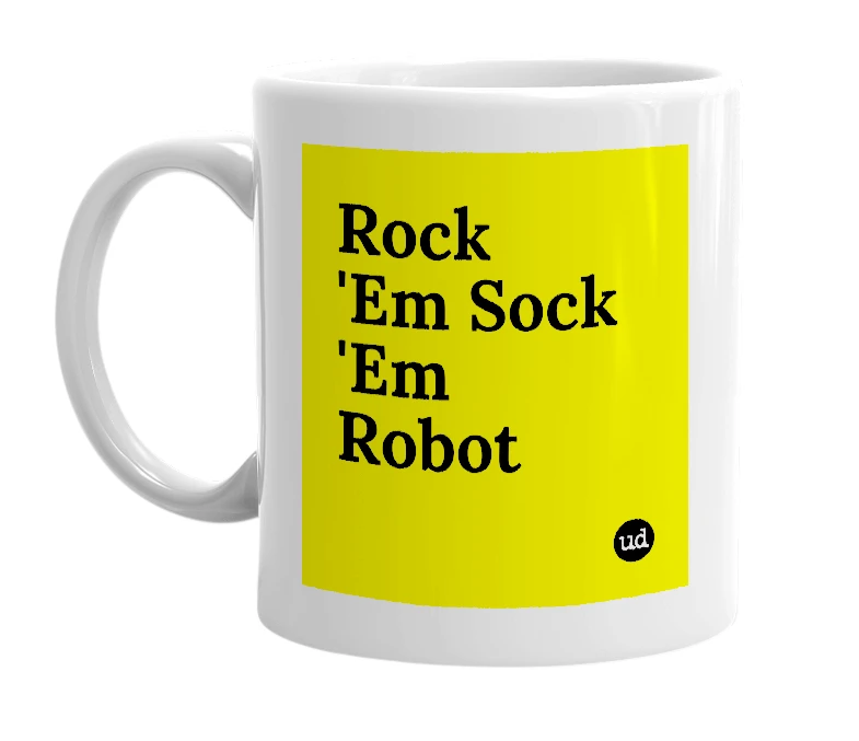 White mug with 'Rock 'Em Sock 'Em Robot' in bold black letters