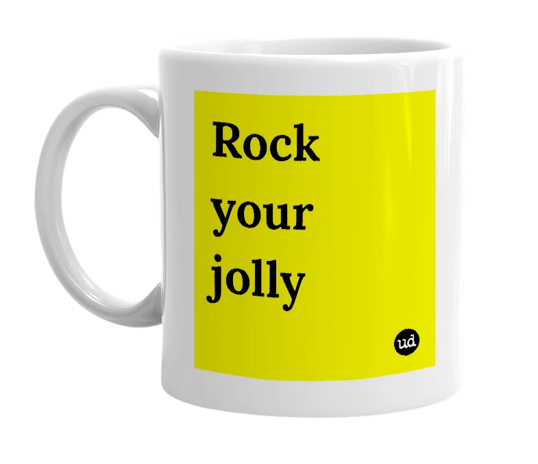 White mug with 'Rock your jolly' in bold black letters