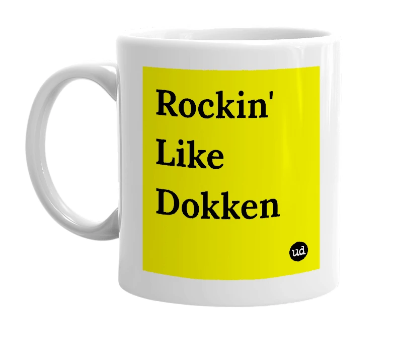 White mug with 'Rockin' Like Dokken' in bold black letters