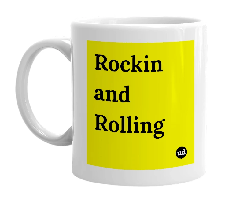 White mug with 'Rockin and Rolling' in bold black letters