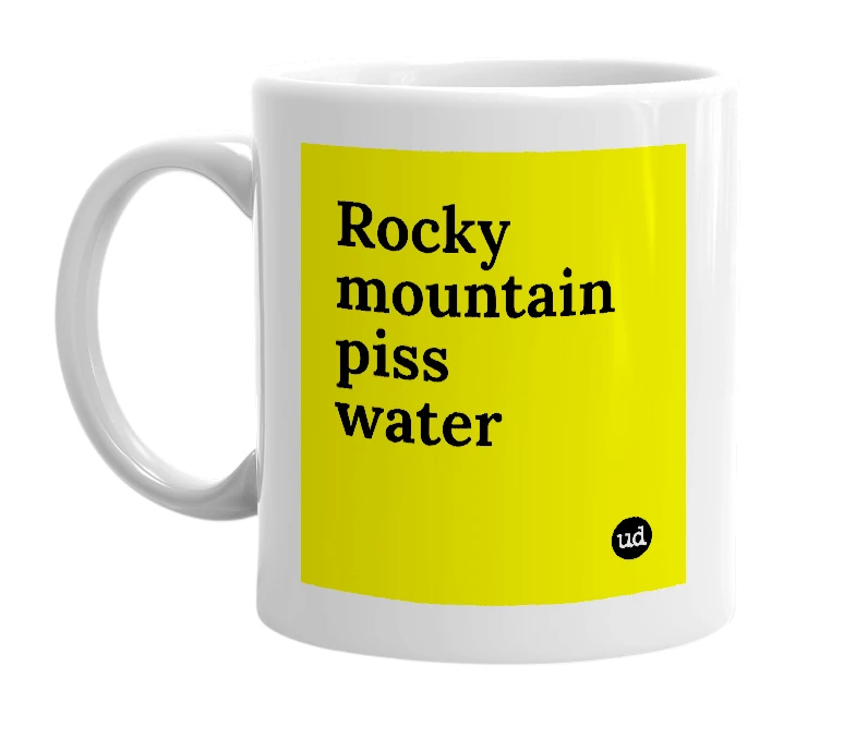White mug with 'Rocky mountain piss water' in bold black letters