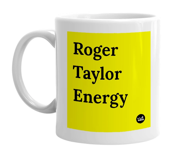 White mug with 'Roger Taylor Energy' in bold black letters