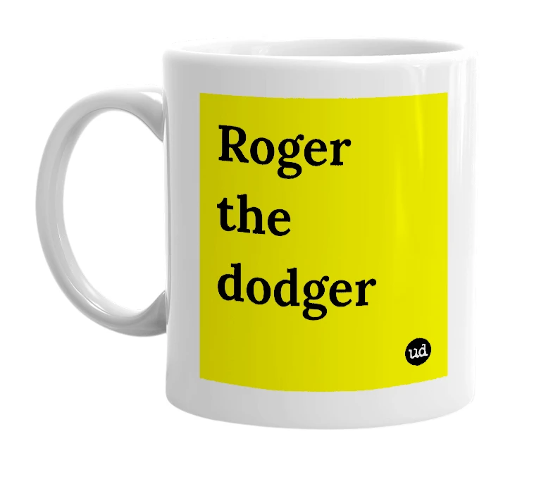 White mug with 'Roger the dodger' in bold black letters