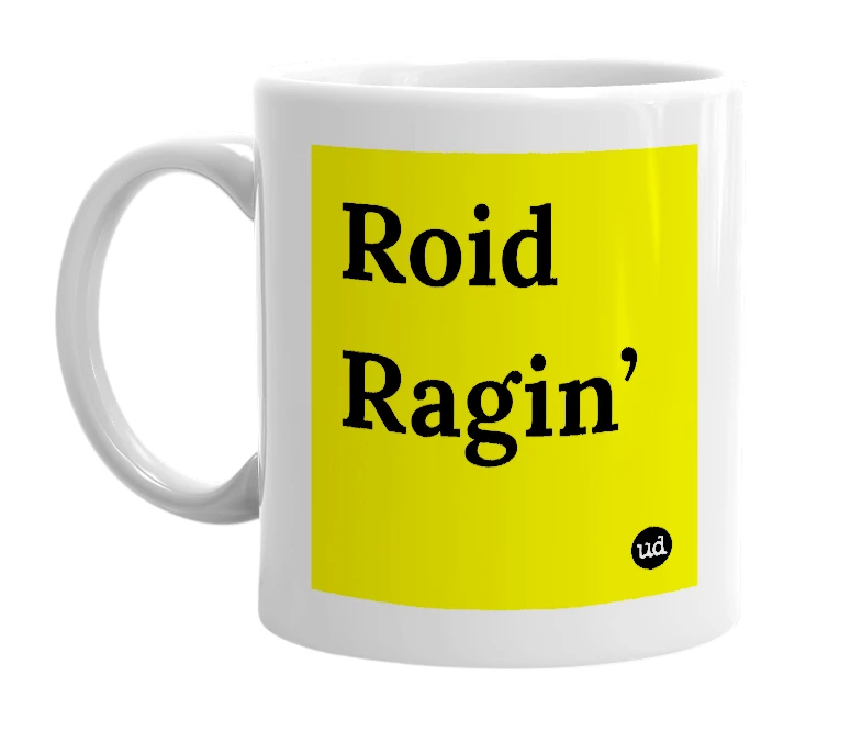 White mug with 'Roid Ragin’' in bold black letters