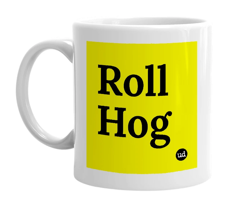 White mug with 'Roll Hog' in bold black letters