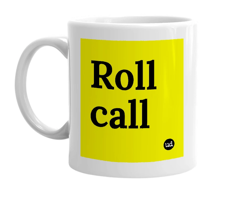 White mug with 'Roll call' in bold black letters