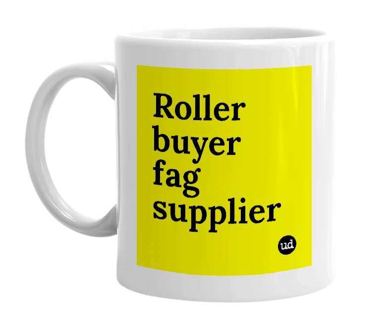 White mug with 'Roller buyer fag supplier' in bold black letters