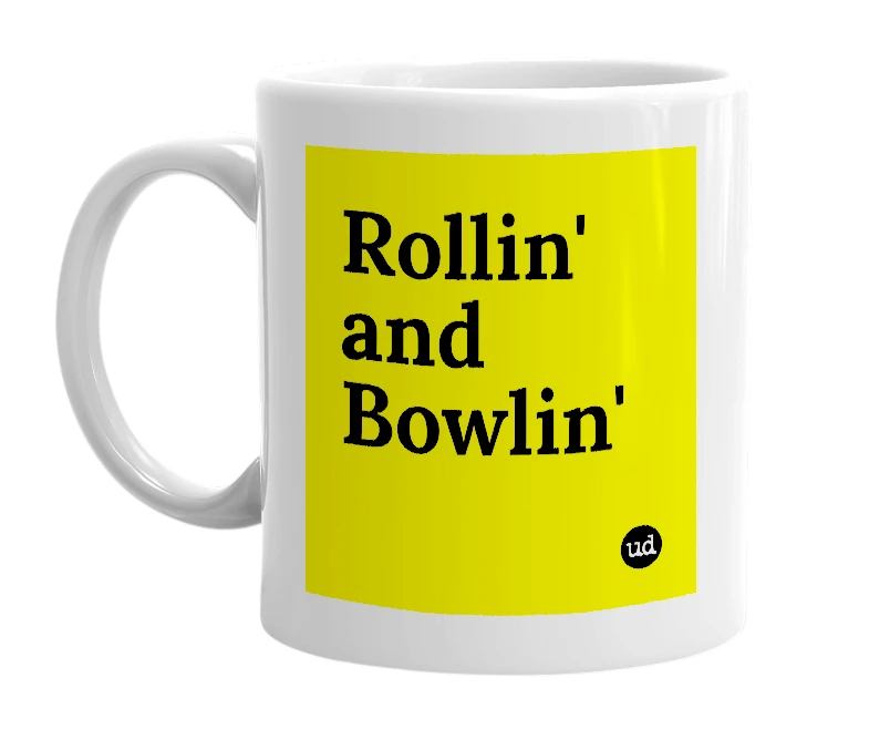 White mug with 'Rollin' and Bowlin'' in bold black letters